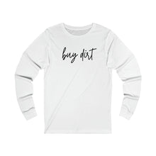 Load image into Gallery viewer, BUY DIRT Long Sleeve Tee | Jordan Davis & Luke Bryan Song | Ladies' Shirt | Bella + Canvas Jersey Long Sleeve Tee