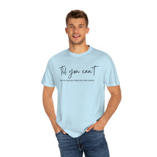 Load image into Gallery viewer, Till You Can't Lyrics T-shirt, Comfort Colors Cotton T-shirt, Country Music lyrics, Lyrics T-Shirt, Concert T-Shirt, Country Music Lovers