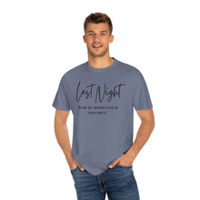 Load image into Gallery viewer, Last Night Lyrics T-Shirt, Comfort Colors T-shirt, Country Music Lyrics T-shirt, Concert T-shirt, Country Music Lyrics Tee, Music Lovers Tee