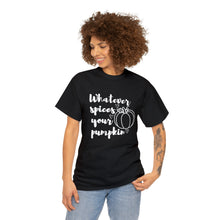 Load image into Gallery viewer, Whatever Spices Your Pumpkin Cotton Tee, Cute Fall Shirt, Ladie's Halloween Shirt, Fall Tee, Pumpkin T-Shirt, Orange Pumpkin T-Shirt, Tee