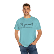 Load image into Gallery viewer, Till You Can't Lyrics T-shirt, Comfort Colors Cotton T-shirt, Country Music lyrics, Lyrics T-Shirt, Concert T-Shirt, Country Music Lovers