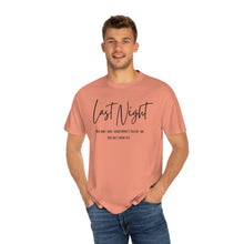 Load image into Gallery viewer, Last Night Lyrics T-Shirt, Comfort Colors T-shirt, Country Music Lyrics T-shirt, Concert T-shirt, Country Music Lyrics Tee, Music Lovers Tee