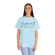 Load image into Gallery viewer, Till You Can't Lyrics T-shirt, Comfort Colors Cotton T-shirt, Country Music lyrics, Lyrics T-Shirt, Concert T-Shirt, Country Music Lovers