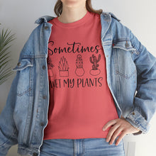 Load image into Gallery viewer, Sometimes I wet my plants Tee, Funny Plant Lover T-shirt, Funny Plant Mom, Planter Lover Gift, Gift for Her, Plant Lovers, Garden Tshirt
