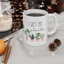 Load image into Gallery viewer, Witty Gift for any Plant Lover, I Wet My Plants, 11oz. Ceramic Coffee Cup for Plant Lovers, Ceramic Mug for Mom, Gift for Plant Lovers, Gift for her