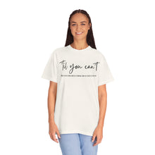 Load image into Gallery viewer, Till You Can't Lyrics T-shirt, Comfort Colors Cotton T-shirt, Country Music lyrics, Lyrics T-Shirt, Concert T-Shirt, Country Music Lovers