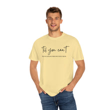 Load image into Gallery viewer, Till You Can't Lyrics T-shirt, Comfort Colors Cotton T-shirt, Country Music lyrics, Lyrics T-Shirt, Concert T-Shirt, Country Music Lovers