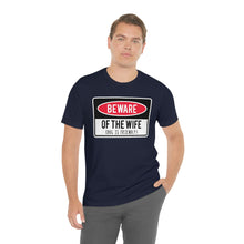 Load image into Gallery viewer, Men's BEWARE of Wife Short Sleeve Tee, Funny Men's Shirt, Great Shirt for Dad, Gift for Dad, Gift for Husband
