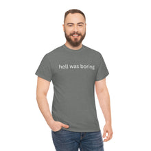Load image into Gallery viewer, Hell was boring Cotton Tee, Graphic T-Shirt, Unisex Cotton T-Shirt,