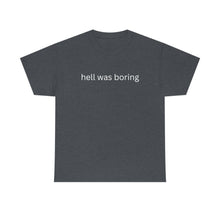 Load image into Gallery viewer, Hell was boring Cotton Tee, Graphic T-Shirt, Unisex Cotton T-Shirt,