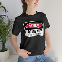 Load image into Gallery viewer, Men's BEWARE of Wife Short Sleeve Tee, Funny Men's Shirt, Great Shirt for Dad, Gift for Dad, Gift for Husband