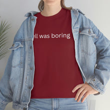 Load image into Gallery viewer, Hell was boring Cotton Tee, Graphic T-Shirt, Unisex Cotton T-Shirt,