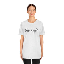 Load image into Gallery viewer, Last Night Short Sleeve Tee, Last Night Lyric Shirt, Wallen T-shirt, Country Music Shirt, Song Lyric Shirt, Concert Shirt