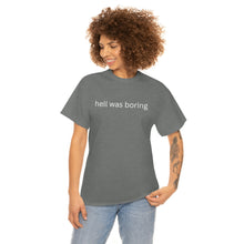 Load image into Gallery viewer, Hell was boring Cotton Tee, Graphic T-Shirt, Unisex Cotton T-Shirt,