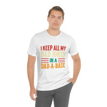 Load image into Gallery viewer, Funny Dad Short Sleeve Tee, I Keep All My Dad Jokes In A Dad-a-base Shirt, New Dad Shirt, Dad Shirt, Daddy Shirt, Father's Day Shirt, Gift for Dad