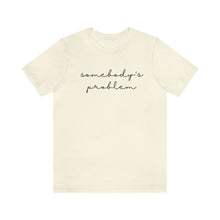 Load image into Gallery viewer, Somebody's Problem Short Sleeve Tee, Country Music T-shirt, Concert T-Shirt, Country Music Lyrics