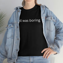Load image into Gallery viewer, Hell was boring Cotton Tee, Graphic T-Shirt, Unisex Cotton T-Shirt,