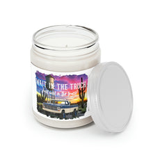 Load image into Gallery viewer, Scented Candles, 9oz Soy Candle, Wait in the Truck, Farmhouse Candle, Country Candle, Gift for Her