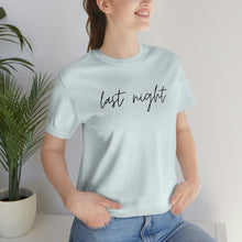 Load image into Gallery viewer, Last Night Short Sleeve Tee, Last Night Lyric Shirt, Wallen T-shirt, Country Music Shirt, Song Lyric Shirt, Concert Shirt