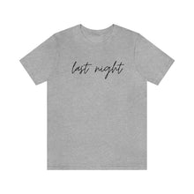 Load image into Gallery viewer, Last Night Short Sleeve Tee, Last Night Lyric Shirt, Wallen T-shirt, Country Music Shirt, Song Lyric Shirt, Concert Shirt