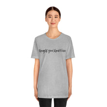 Load image into Gallery viewer, Thought You Should Know Bella + Canvas Short Sleeve Shirt with Song Title Print - Unique and Stylish Music-inspired Tee