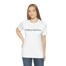 Load image into Gallery viewer, Thought You Should Know Bella + Canvas Short Sleeve Shirt with Song Title Print - Unique and Stylish Music-inspired Tee