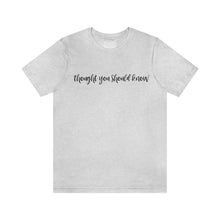 Load image into Gallery viewer, Thought You Should Know Bella + Canvas Short Sleeve Shirt with Song Title Print - Unique and Stylish Music-inspired Tee