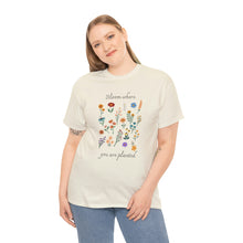 Load image into Gallery viewer, Bloom Where You Are Planted Cotton Tee, Ladies T-Shirt, Botanical T-Shirt, Floral Tshirt, Flower Shirt, Gift for Women, Ladies Shirts, Best Friend Gift