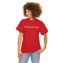 Load image into Gallery viewer, Hell was boring Cotton Tee, Graphic T-Shirt, Unisex Cotton T-Shirt,