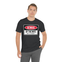 Load image into Gallery viewer, Men's BEWARE of Wife Short Sleeve Tee, Funny Men's Shirt, Great Shirt for Dad, Gift for Dad, Gift for Husband