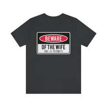 Load image into Gallery viewer, Men's BEWARE of Wife Short Sleeve Tee, Funny Men's Shirt, Great Shirt for Dad, Gift for Dad, Gift for Husband