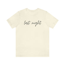 Load image into Gallery viewer, Last Night Short Sleeve Tee, Last Night Lyric Shirt, Wallen T-shirt, Country Music Shirt, Song Lyric Shirt, Concert Shirt