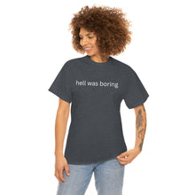 Load image into Gallery viewer, Hell was boring Cotton Tee, Graphic T-Shirt, Unisex Cotton T-Shirt,