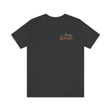 Load image into Gallery viewer, Boy MAMA Short Sleeve Tee, Mama Mommy Mom Bruh Tee, Cute Mom Shirt, Shirt for Mom, Gift for Mom