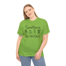 Load image into Gallery viewer, Sometimes I wet my plants Tee, Funny Plant Lover T-shirt, Funny Plant Mom, Planter Lover Gift, Gift for Her, Plant Lovers, Garden Tshirt
