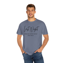 Load image into Gallery viewer, Last Night Lyrics T-Shirt, Comfort Colors T-shirt, Country Music Lyrics T-shirt, Concert T-shirt, Country Music Lyrics Tee, Music Lovers Tee
