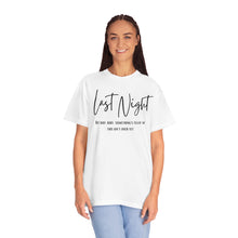 Load image into Gallery viewer, Last Night Lyrics T-Shirt, Comfort Colors T-shirt, Country Music Lyrics T-shirt, Concert T-shirt, Country Music Lyrics Tee, Music Lovers Tee
