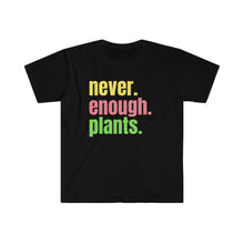 Load image into Gallery viewer, Plant Shirt, Plant Lover Gift, Plant Lover Shirt, Gardening Shirt, Plant TShirt, Never Enough Plants Shirt, Gardening Gift, Softstyle TShirt
