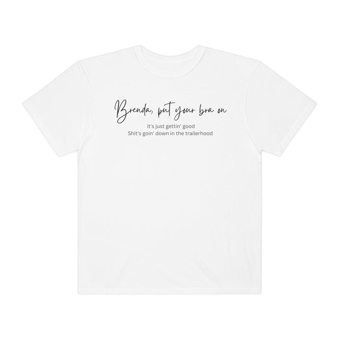 Brenda, Put Your Bra On Lyrics T-shirt, Comfort Colors T-shirt, Country Concert Tee, Country Music Lovers, Music Lovers Gift, Lyrics Tee