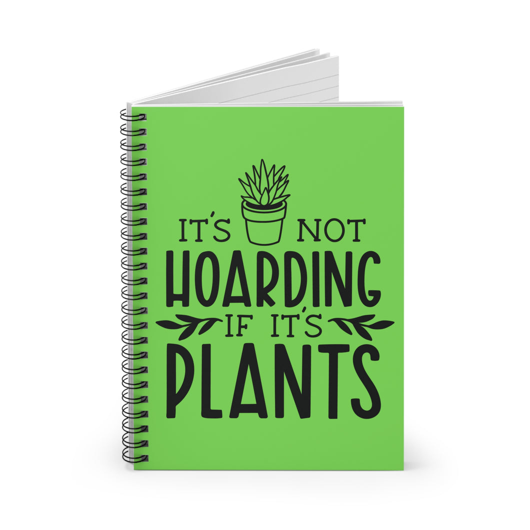 Plant Lover Spiral Notebook - Perfect Gift for Plant Lovers. 'It's Not Hoarding If It's Plants' Cover Design. Spiral Notebook - Ruled Line
