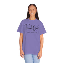 Load image into Gallery viewer, Thank God Lyrics T-shirt, Comfort Colors T-shirt, Country Music Tshirt, Concert T-Shirt, Country Music Lovers Tee, Country Music Lyrics
