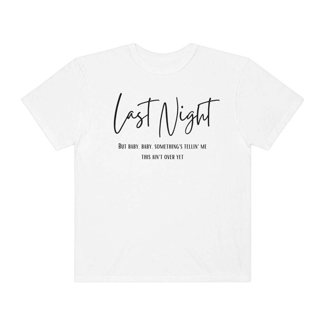 Last Night Lyrics T-Shirt, Comfort Colors T-shirt, Country Music Lyrics T-shirt, Concert T-shirt, Country Music Lyrics Tee, Music Lovers Tee