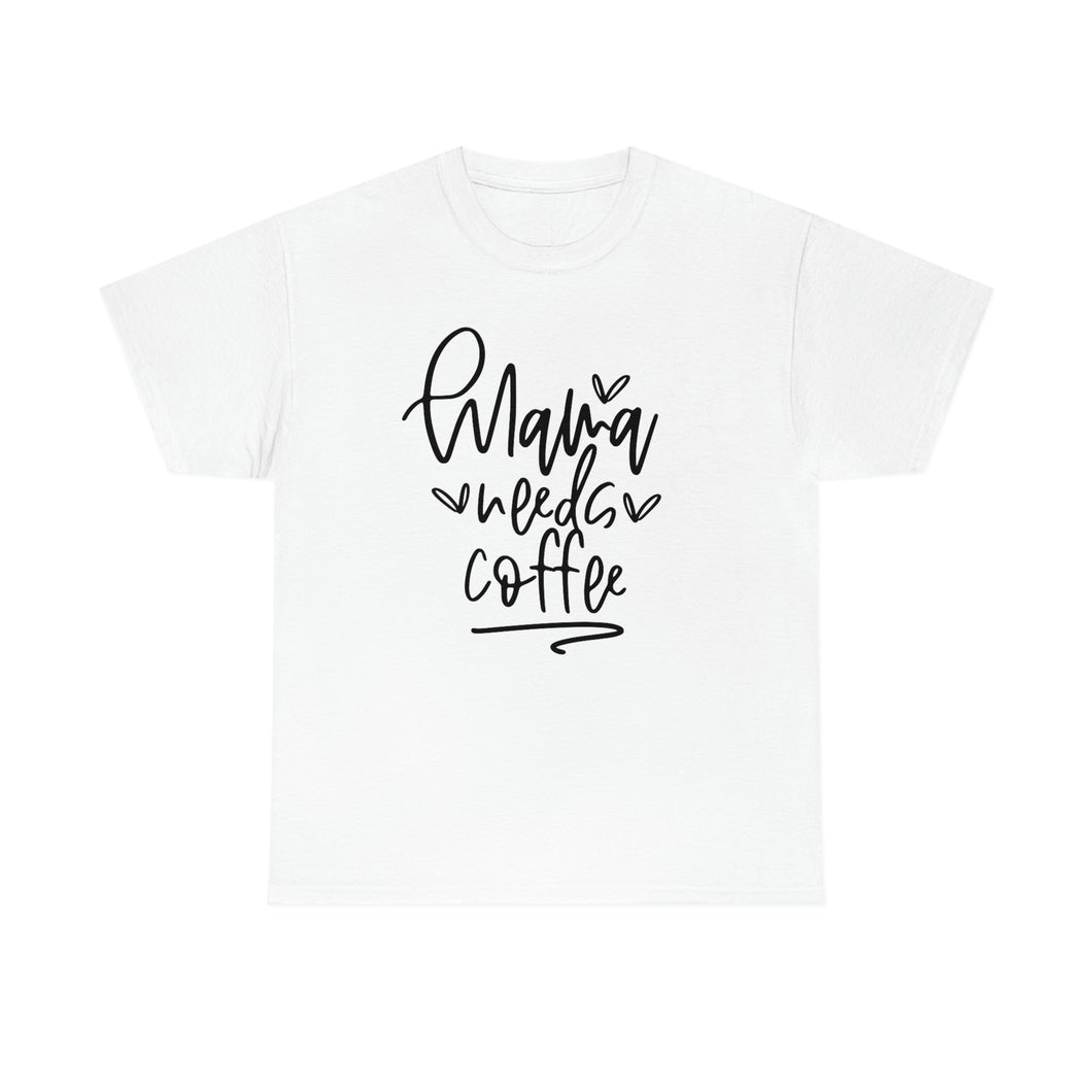 Caffeinate in Style: Mama Needs Coffee Cotton T-Shirt, Mama Needs Coffee T-shirt, Comfy Mom Shirt, Coffee lovers tee