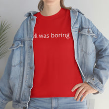 Load image into Gallery viewer, Hell was boring Cotton Tee, Graphic T-Shirt, Unisex Cotton T-Shirt,
