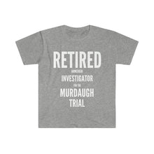 Load image into Gallery viewer, Murdaugh Trail Retired Softstyle T-Shirt. Retired Investigator, Murdaugh Trial. Alex Murdaugh, South Carolina
