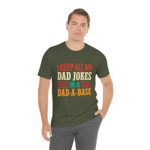 Load image into Gallery viewer, Funny Dad Short Sleeve Tee, I Keep All My Dad Jokes In A Dad-a-base Shirt, New Dad Shirt, Dad Shirt, Daddy Shirt, Father&#39;s Day Shirt, Gift for Dad
