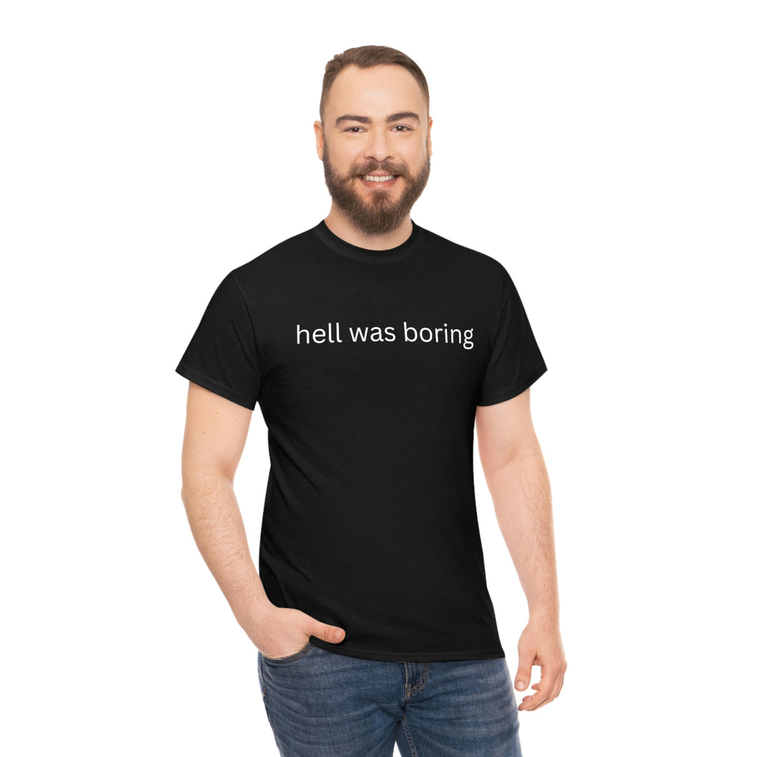 Hell was boring Cotton Tee, Graphic T-Shirt, Unisex Cotton T-Shirt,